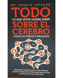 TODO LO QUE USTED QUIERE SABER SOBRE EL CEREBRO