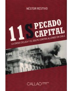 11S PECADO CAPITAL LA CRISIS CICLICA Y EL GOLPE CONTRA ALLENDE EN CHILE