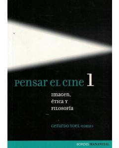 PENSAR EL CINE 1 IMAGEN ETICA Y FILOSOFIA