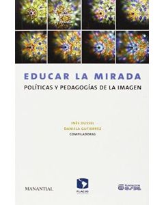 EDUCAR LA MIRADA POLITICAS Y PEDAGOGICAS DE LA IMAGEN