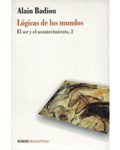 LOGICAS DE LOS MUNDOS EL SER Y EL ACONTECIMIENTO 2