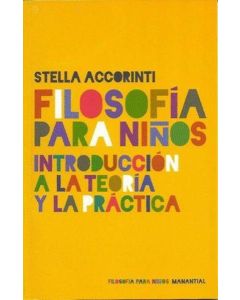 FILOSOFIA PARA NIÑOS INTRODUCCION A LA TEORIA Y LA PRACTICA