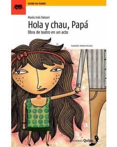 HOLA Y CHAU, PAPA. OBRA DE TEATRO EN UN ACTO