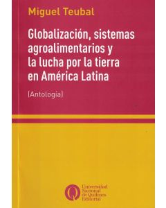 GLOBALIZACION, SISTEMAS AGROALIMENTARIOS Y LA LUCHA POR LA TIERRA EN AMERICA LATINA