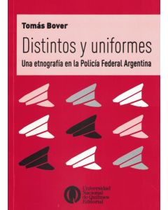 DISTINTOS Y UNIFORMES UNA ETNOGRAFIA EN LA POLICIA FEDERAL ARGENTINA