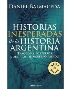 HISTORIAS INESPERADAS DE LA HISTORIA ARGENTINA