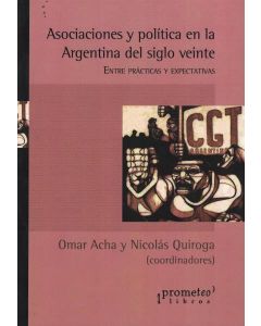 ASOCIACIONES Y POLITICA EN LA ARGENTINA DEL SIGLO VEINTE