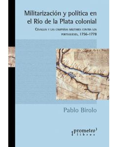 MILITARIZACION Y POLITICA EN EL RIO DE LA PLATA COLONIAL