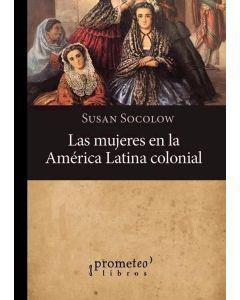 MUJERES EN LA AMERICA LATINA COLONIAL, LAS