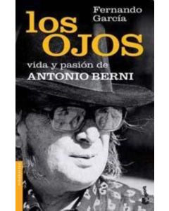 OJOS, LOS. VIDA Y PASIÓN DE ANTONIO BERNI