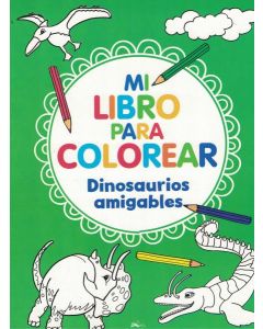 MI LIBRO PARA COLOREAR DINOSAURIOS AMIGABLES