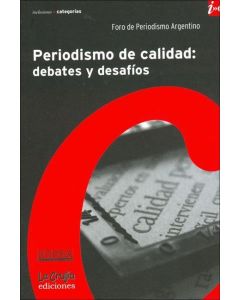 PERIODISMO DE CALIDAD: DEBATES Y DESAFIOS.