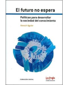 FUTURO NO ESPERA, EL POLITICAS PARA DESARROLLAR LA SOCIEDAD