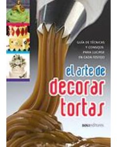 ARTE DE DECORAR TORTAS, EL