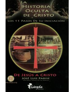 HISTORIA OCULTA DE CRISTO Y LOS 11 PASOS DE SU INICIACION