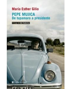 PEPE MUJICA DE TUPAMARU A PRESIDENTE