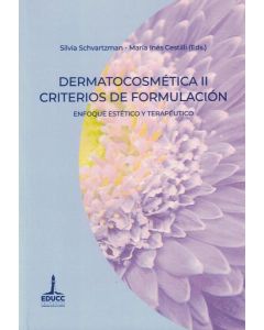 DERMATOCOSMETICA II CRITERIOS DE FORMULACION ENFOQUE ESTETICO Y TERAPEUTICO