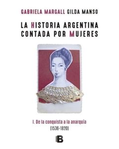 HISTORIA ARGENTINA CONTADA POR MUJERES 1