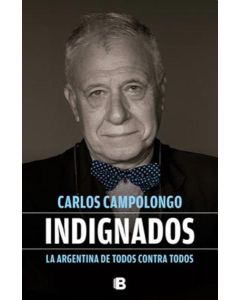 INDIGNADOS. LA ARGENTINA DE TODOS CONTRA TODOS