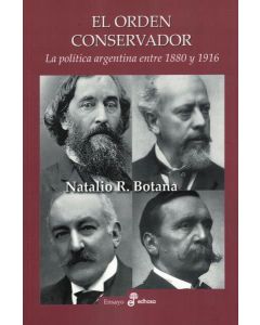 ORDEN CONSERVADOR, EL LA POLITICA ARGENTINA ENTRE 1880 Y 1916