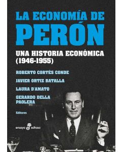 ECONOMIA DE PERON, LA UNA HISTORIA ECONOMICA 1946 1955