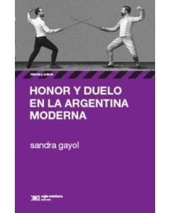 HONOR Y DUELO EN LA ARGENTINA MODERNA