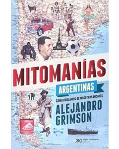 MITOMANIAS ARGENTINAS COMO HABLAMOS DE NOSOTROS MISMOS