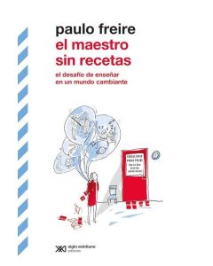 MAESTRO SIN RECETAS, EL EL DESAFIO DE ENSEÑAR EN UN MUNDO CAMBIANTE