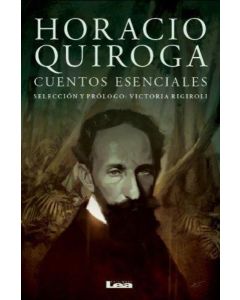 HORACIO QUIROGA CUENTOS ESENCIALES