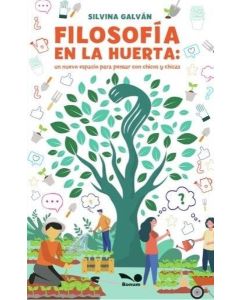 FILOSOFIA EN LA HUERTA. UN NUEVO ESPACIO PARA PENSAR CON CHICOS Y CHICAS