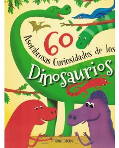 60 ASOMBROSAS CURIOSIDADES DE LOS DINOSAURIOS