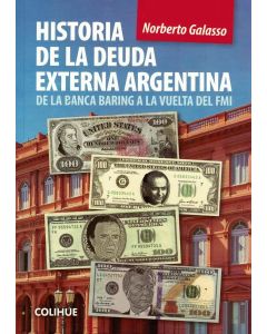 HISTORIA DE LA DEUDA EXTERNA ARGENTINA DE LA BANCA BARING A LA VUELTA DEL FMI