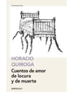 CUENTOS DE AMOR DE LOCURA Y DE MUERTE