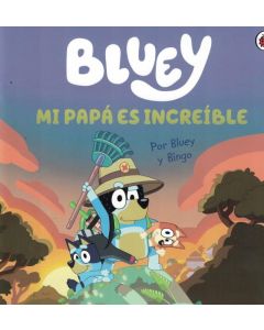 BLUEY MI PAPA ES INCREIBLE