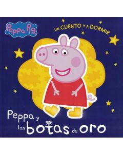 PEPPA PIG UN CUENTO Y A DORMIR PEPPA Y LAS BOTAS DE ORO