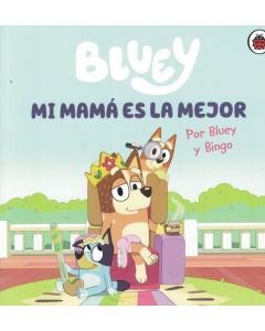 BLUEY MI MAMA ES LA MEJOR