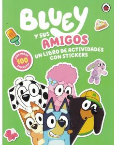 BLUEY Y SUS AMIGOS UN LIBRO DE ACTIVIDADES CON STICKERS