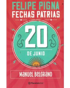 FECHAS PATRIAS 20 DE JUNIO MANUEL BELGRANO