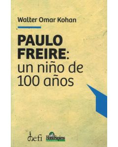 PAULO FREIRE UN NIÑO DE 100 AÑOS