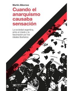 CUANDO EL ANARQUISMO CAUSABA SENSACION