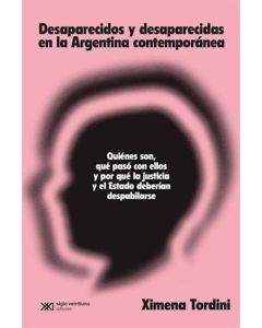 DESAPARECIDOS Y DESAPARECIDAS EN LA ARGENTINA CONTEMPORANEA