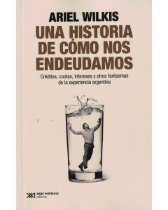 UNA HISTORIA DE COMO NOS ENDEUDAMOS