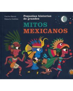 PEQUEÑAS HISTORIAS DE GRANDES MITOS MEXICANOS