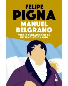 MANUEL BELGRANO VIDA Y PENSAMIENTO DE UN REVOLUCIONARIO