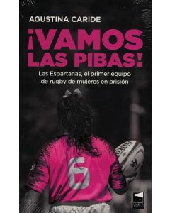 VAMOS LAS PIBAS LAS ESPATANAS EL PRIMER EQUIPO DE RUGBY DE MUJERES EN PRISION