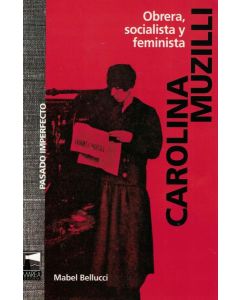 CAROLINA MUZILLI OBRERA SOCIALISTA Y FEMINISTA