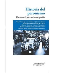 HISTORIA DEL PERONISMO UN MANUAL PARA SU INVESTIGACION