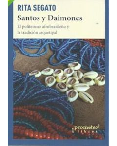 SANTOS Y DAIMONES EL POLITEISMO AFROBRASILEÑO Y LA TRADICION ARQUETIPAL