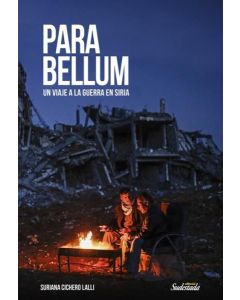 PARA BELLUM UN VIAJE A LA GUERRA EN SIRIA