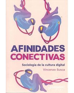 AFINIDADES CONECTIVAS SOCIOLOGIA DE LA CULTURA DIGITAL